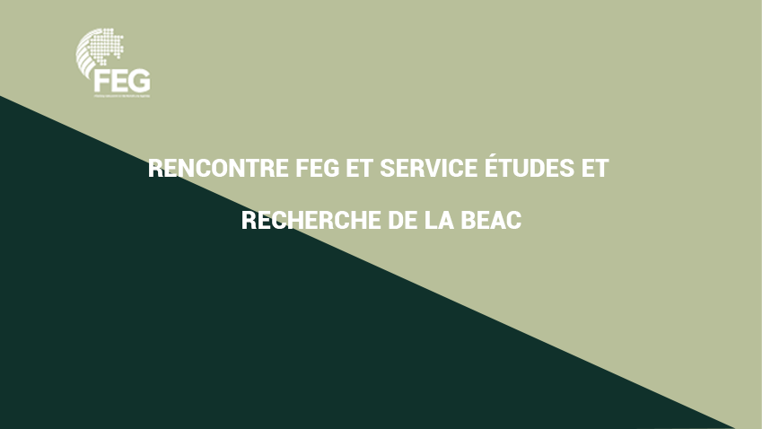 Rencontre FEG et service études et recherche de la BEAC