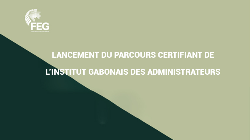 Lancement du parcours certifiant de l’Institut Gabonais des Administrateurs