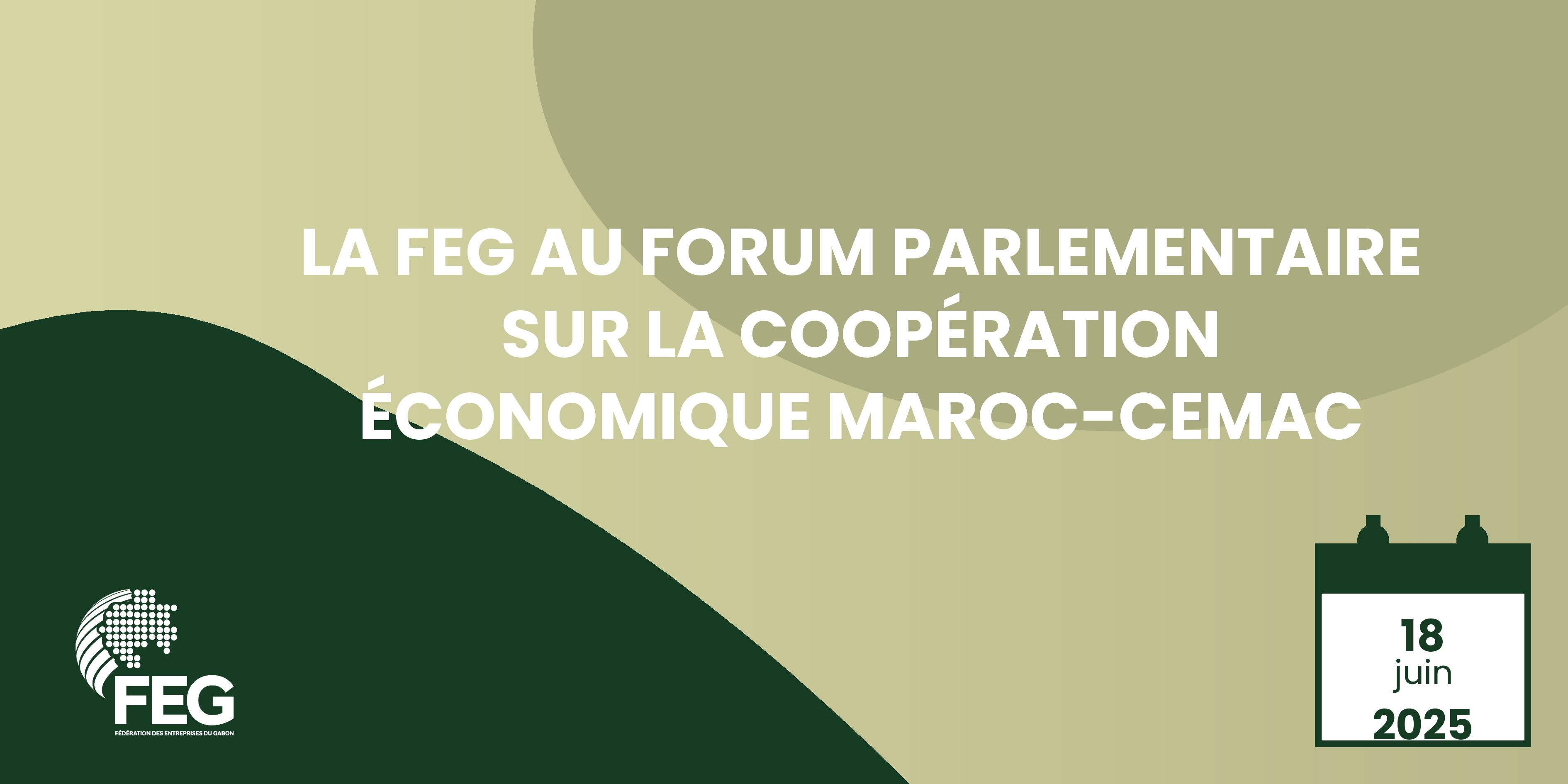 La FEG au Forum parlémentaire sur la coopération économique Maroc-CEMAC