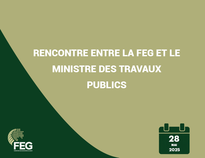 Rencontre entre la FEG et le Ministre des Travaux Publics