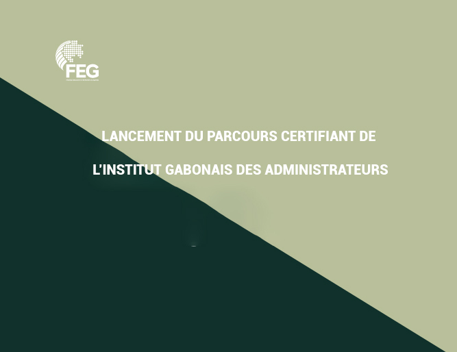 Lancement du parcours certifiant de l’Institut Gabonais des Administrateurs